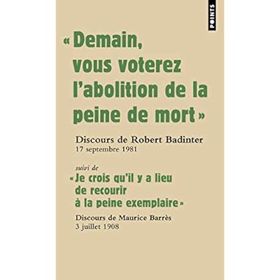 Demain Vous Voterez L'Abolition de La Peine de Mort . Discours Du Garde Des Sceaux Robert Badinter Devant L'Assembl'e Nationale, 17 Septembre 1981