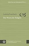 Das Wesen der Religion (Große Texte der Christenheit (GTCh))