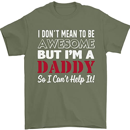 I Dont Mean to but Im a Daddy Fathers Day Mens T-Shirt 100% Cotton Military Green 2XL