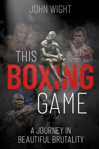 This Boxing Game: A Study in Beautiful Brutality