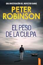 El peso de la culpa: Un thriller policíaco del inspector Alan Banks