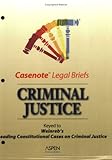 Casenote Legal Briefs: Criminal Procedure - Keyed to Weinreb