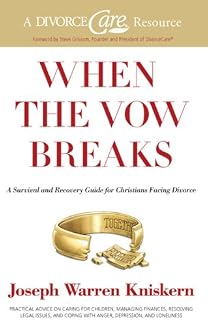 When the Vow Breaks: A Survival and Recovery Guide for Christians Facing Divorce