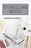  Patternless Sewing Mod Style: Garments For Women: Modern Children\'S Sewing Patterns (English Edition)