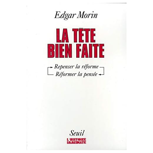 La Tête bien faite : Penser la réforme, reformer la pensée