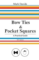 Bow Ties & Pocket Squares: A Practical Guide 1503178838 Book Cover