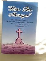 Live the Messages : The Messages of Mary, Mother of Jesus Christ Lord God, Mary, Queen of Peace Medjugorje B000I5MKLO Book Cover