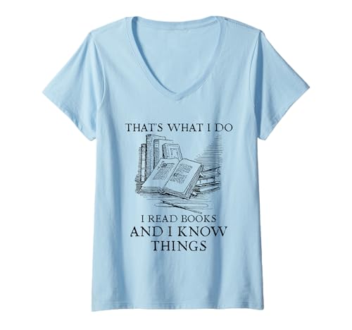 Donna That's What I Do I Read Books And I Know Things | Reading Maglietta con Collo a V