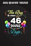ADHD Behavior Tracker :This Boy is Now Double Digits, Birthday Boy 46 Years Old: Gifts for Friends:Simple ADHD Behaviour Daily Journal for Kids, Teens ... Daily Journal, Adhd Notebook,Birthday Gifts