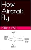  How Aircraft Fly (English Edition)