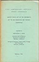 HABITAT CHECK LIST OF THE VERTEBRATES OF THE SAN FRANCISCO BAY REGION CALIFORNIA FISH - AMPHIBIANS - REPTILES - BIRDS - MAMMALS: Second Edition B00AZT6SQG Book Cover