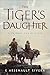 The Tiger's Daughter (Their Bright Ascendency)