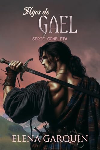 HIJOS DE GAEL. SERIE DE ROMANCE HISTÓRICO AMBIENTADO EN ESCOCIA: PACK DE LAS CUATRO NOVELAS COMPLETAS (Spanish Edition)