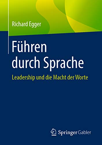 Führen durch Sprache: Leadership und die Macht der Worte (German Edition)