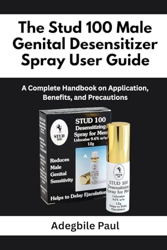 The Stud 100 Male Genital Desensitizer Spray User Guide: A Complete Handbook on Application, Benefits, and Precautions