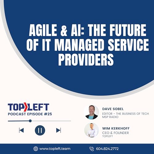 Episode 25 | Agile & AI: The Future of IT Managed Service Providers