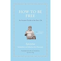 How to Be Free &ndash; An Ancient Guide to the Stoic Life