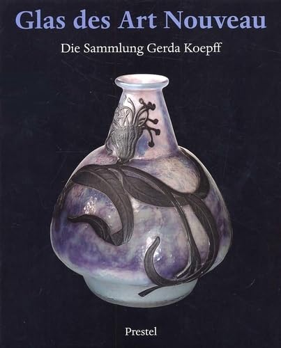 Glas des Art Nouveau: Die Sammlung Gerda Koepff
