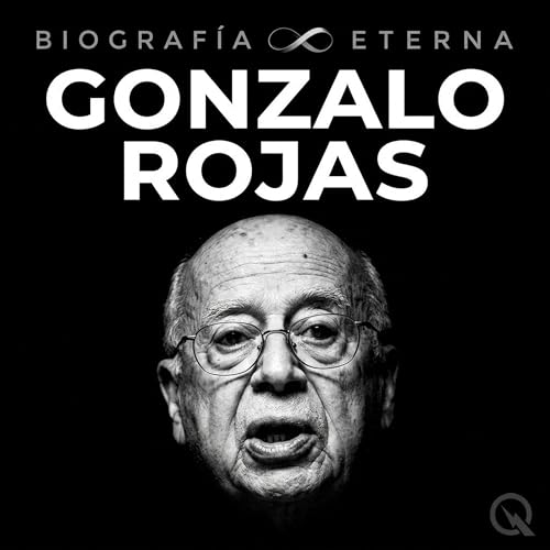Gonzalo Rojas - Biograf&iacute;a Eterna cover art