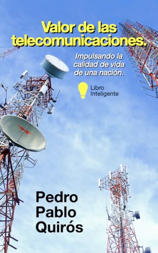 VALOR DE LAS TELECOMUNICACIONES: Impulsando la calidad de vida de una nación