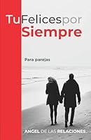 Tu Felices por Siempre: Para Parejas B0G34PHVG2 Book Cover