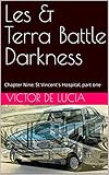 Les & Terra Battle Darkness: Chapter Nine: St Vincent's Hospital, part one (English Edition)