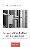 frauenknast tv  Als Zivilist und Mann im Frauenknast der Deutschen Demokratischen Republik
