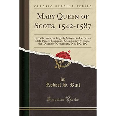Mary Queen of Scots, 1542-1587