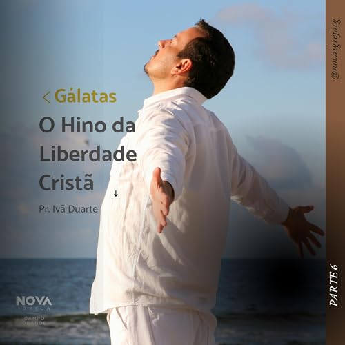 G&aacute;latas - O Hino da Liberdade Crist&atilde; - Parte 6