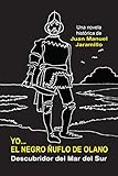  EL NEGRO ÑUFLO DE OLANO : DESCUBRIDOR DEL MAR DEL SUR (Spanish Edition)