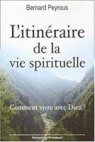 L'itinéraire de la vie spirituelle - Comment vivre avec Dieu ? 2915313229 Book Cover