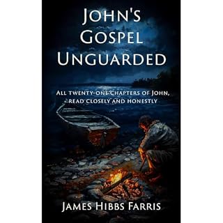 John's Gospel Unguarded Audiobook By James Hibbs Farris cover art