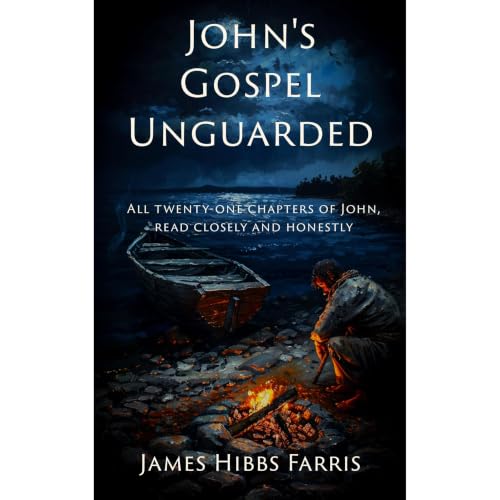 John's Gospel Unguarded Audiobook By James Hibbs Farris cover art