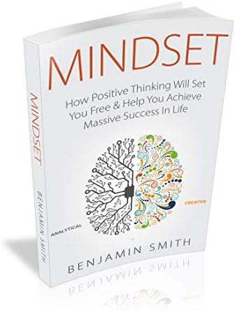 MINDSET: How Positive Thinking Will Set You Free & Help You Achieve Massive Success In Life Kindle Edition