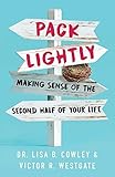 Pack Lightly: Making Sense of the Second Half of Your Life