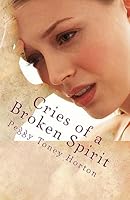 Cries of a Broken Spirit 1512258822 Book Cover