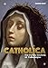 Catholica: The Visual Culture of Catholicism (Religious and Spiritual Imagery, 1)