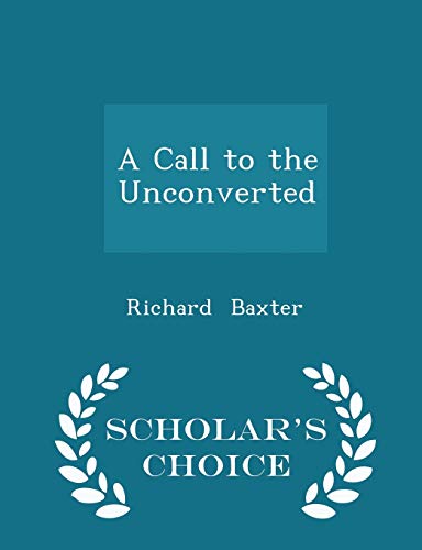 A Call to the Unconverted - Scholar's Choice Ed... 1297092597 Book Cover