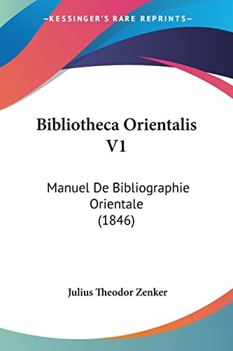 Bibliotheca Orientalis V1: Manuel De Bibliographie Orientale (1846) (French Edition)