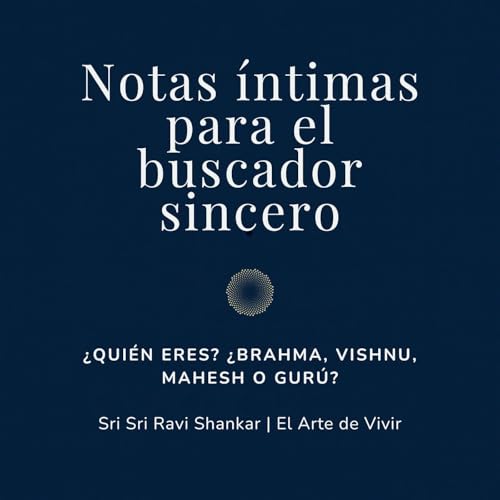 &iquest;Qui&eacute;n eres? &iquest;Brahma, Vishnu, Mahesh o Gur&uacute;? | Notas &iacute;ntimas para el buscador sincero