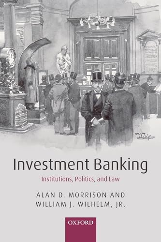 Investment Banking: Institutions, Politics, And Law
