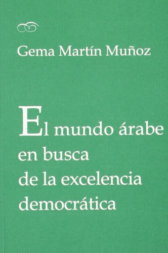El mundo árabe en busca de la excelencia democrática (SIN COLECCION)