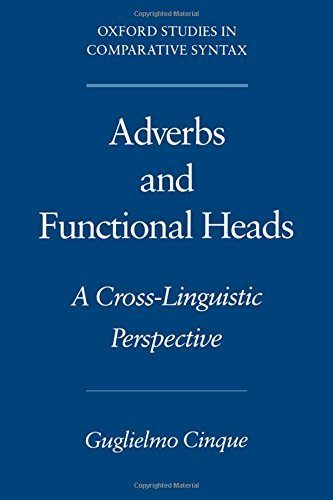 Adverbs and Functional Heads: A Cross-Linguistic Perspective (Oxford Studies in Comparative Syntax)