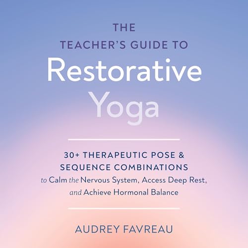 Page de couverture de The Teacher's Guide to Restorative Yoga