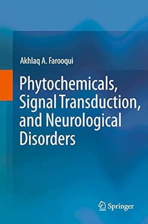 Phytochemicals, Signal Transduction, and Neurological Disorders 2012th Edition book cover