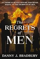The Regrets of Men: Sequel to The Sacrifices of Men (The Peter Smith Chronicles - American Revolution Historical Fiction Series) B0D4HMYW32 Book Cover