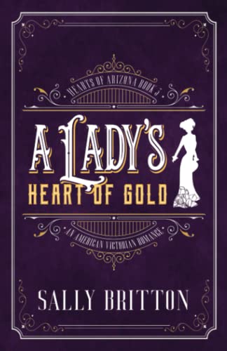 A Lady'S Heart Of Gold: An American Victorian Romance: 3 (Hearts Of Arizona)