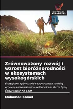 Zrównowazony rozwój i wzrost bioróznorodnosci w ekosystemach wysokogórskich (Polish Edition)