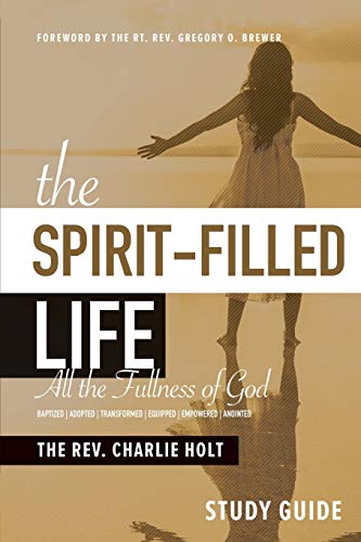 The Spirit-Filled Life Study Guide: All the Fullness of God (The Christian Life Trilogy)