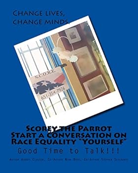Paperback Scorey the Parrot Start a Conversation on Race Equality "Yourself": Good Time to Talk!!! Book